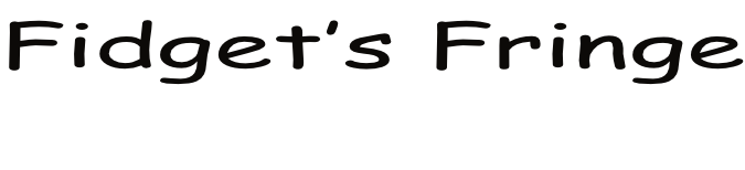 Fidget’s Fringe